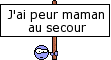 Maman j'ai peur